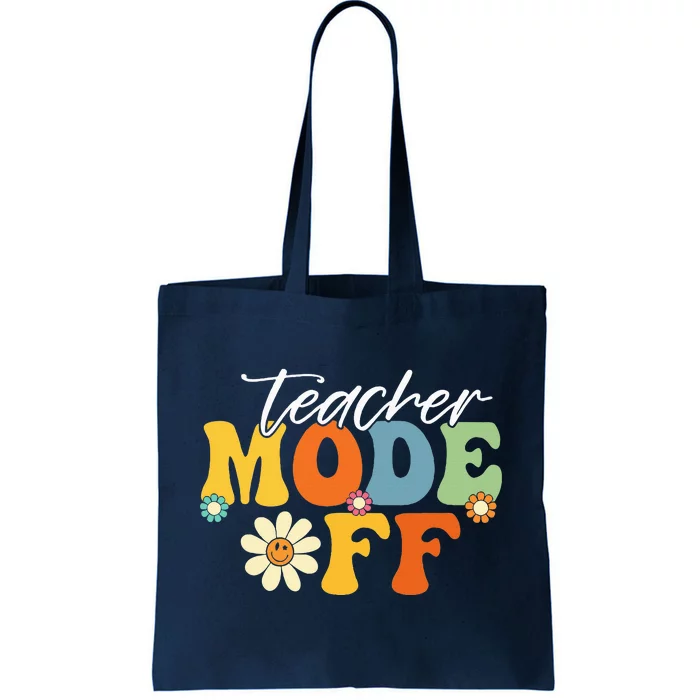 Funny Teacher Mode Off Last Day Of School Summer Break Tote Bag