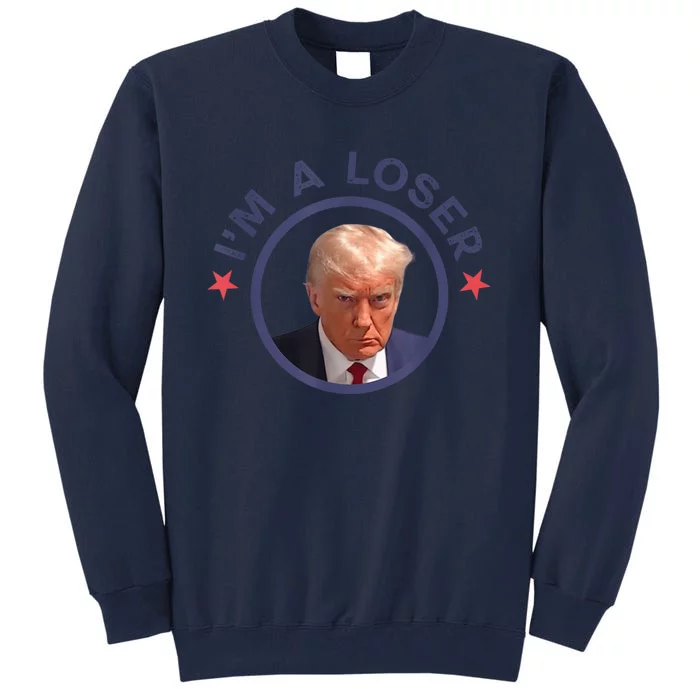 Funny Trump Mugshot Pic Donald Trump 2024 I'm a Loser Tall Sweatshirt