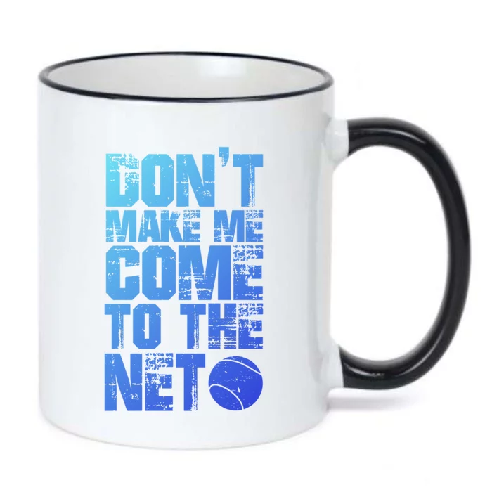 Funny Tennis Meaningful Gift DonT Make Me Come To The Net Hoody Black Color Changing Mug