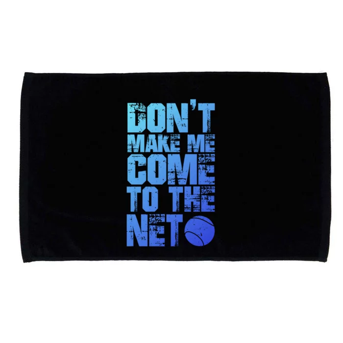 Funny Tennis Meaningful Gift DonT Make Me Come To The Net Hoody Microfiber Hand Towel