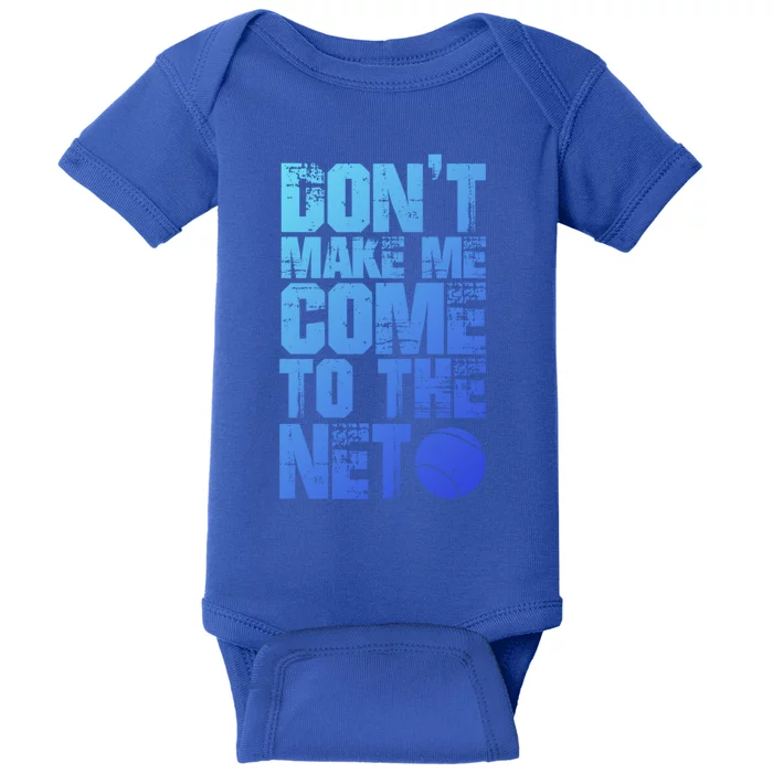 Funny Tennis Meaningful Gift DonT Make Me Come To The Net Hoody Baby Bodysuit