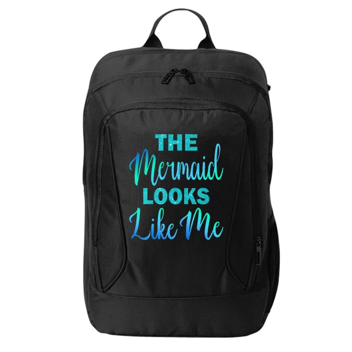 Funny The Mermaid Looks Like Me Quote City Backpack