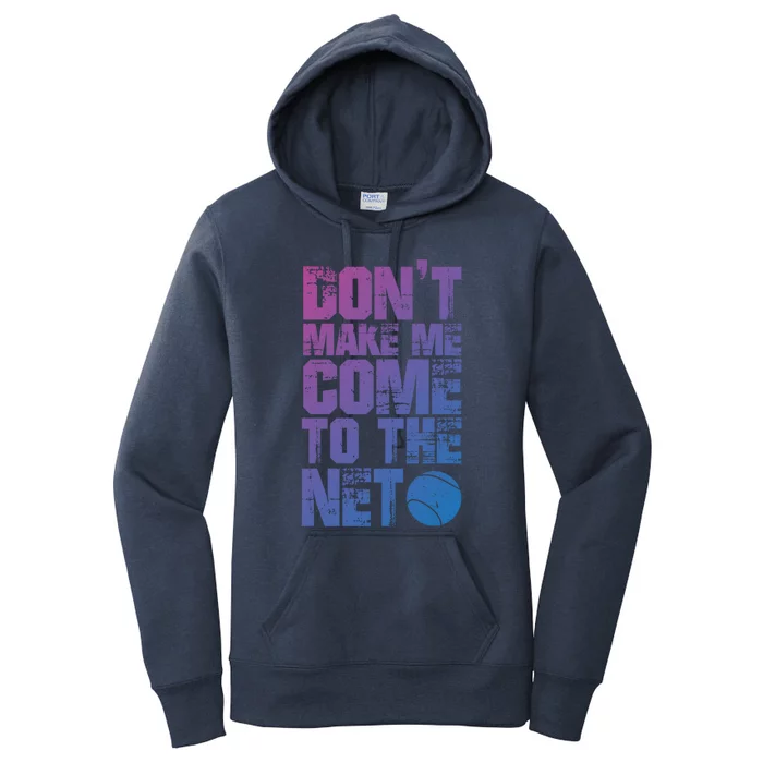 Funny Tennis Meaningful Gift DonT Make Me Come To The Net Hoody Women's Pullover Hoodie