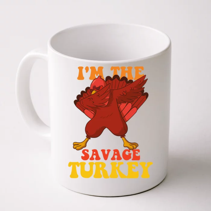 Funny Thanksgiving Matching Funny Gift Im Savage The Turkey Funny Gift Front & Back Coffee Mug