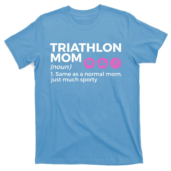 Funny Triathlon Mom Definition Best Mom Ever Triathlete Funny Gift T-Shirt