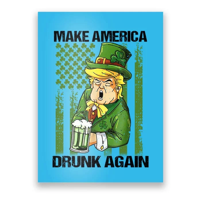 Funny Trump Make America Drunk Again Beer St Patricks Day Great Gift Poster