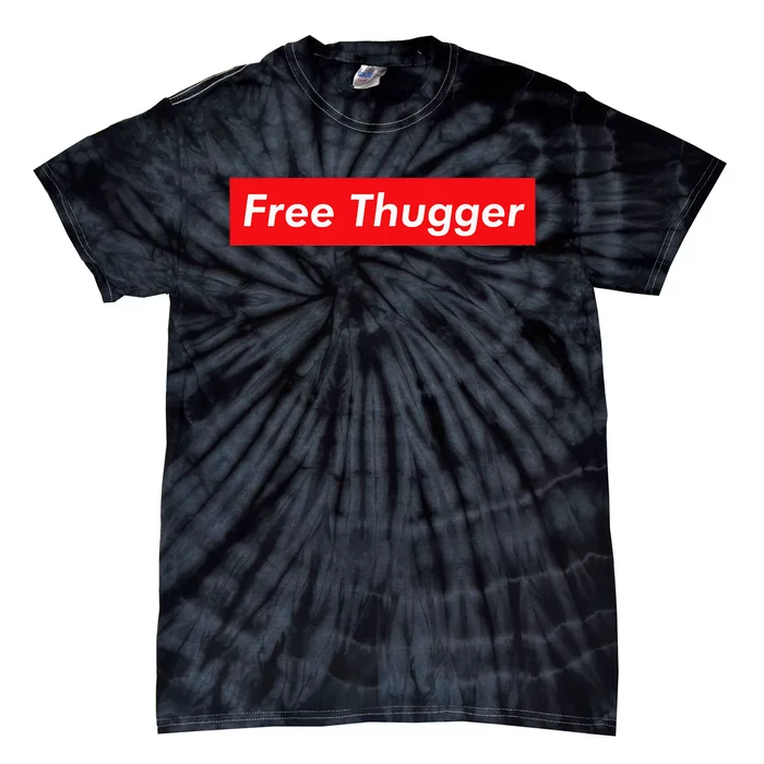 Free Thugger Meme Hip Hop Funny Viral Joke Music Urban Slang Tie-Dye T-Shirt