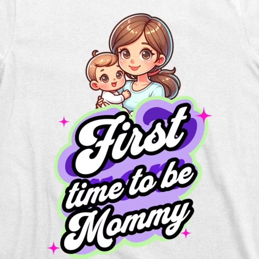 First Time Mommy Soon To Be Mommy New Mom T-Shirt