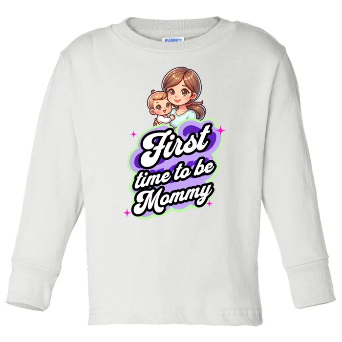 First Time Mommy Soon To Be Mommy New Mom Toddler Long Sleeve Shirt