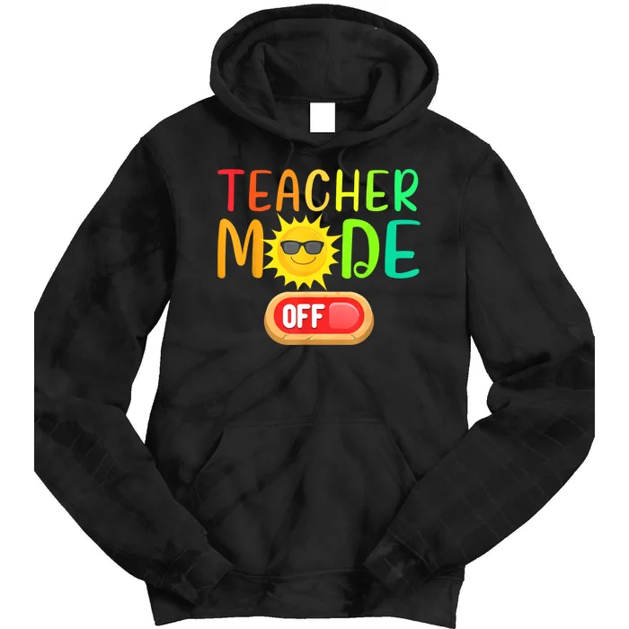 Funny Teacher Mode Off Summer Vacation Last Day Of School Tie Dye Hoodie