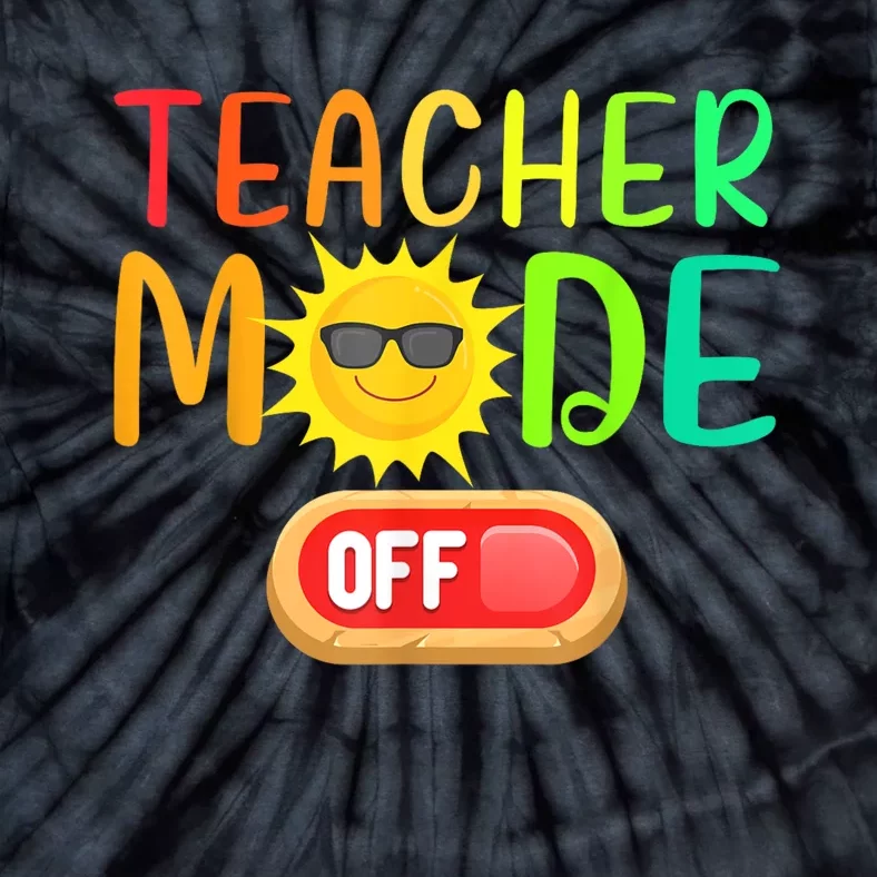 Funny Teacher Mode Off Summer Vacation Last Day Of School Tie-Dye T-Shirt