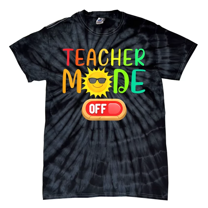 Funny Teacher Mode Off Summer Vacation Last Day Of School Tie-Dye T-Shirt