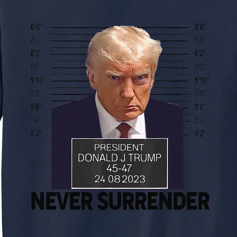 Funny Trump Mug Shot Donald Trump Mug Shot Never Surrender Tall Sweatshirt