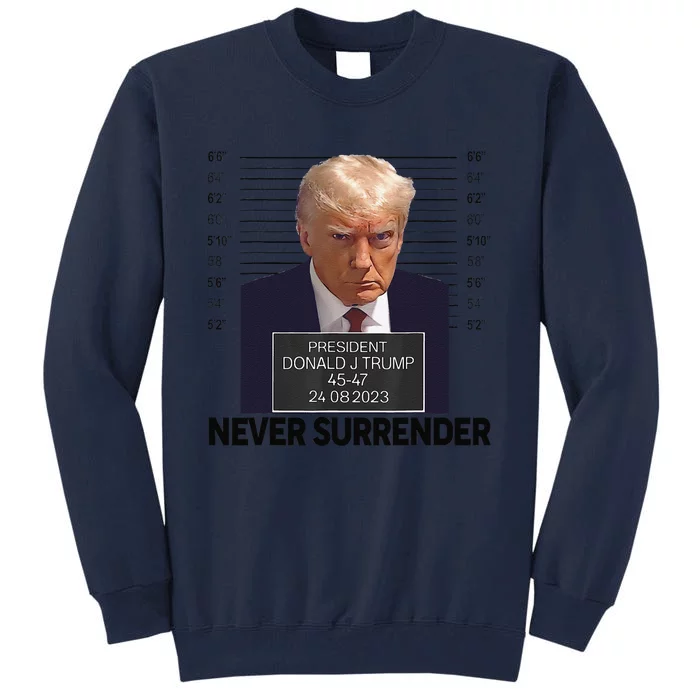 Funny Trump Mug Shot Donald Trump Mug Shot Never Surrender Tall Sweatshirt