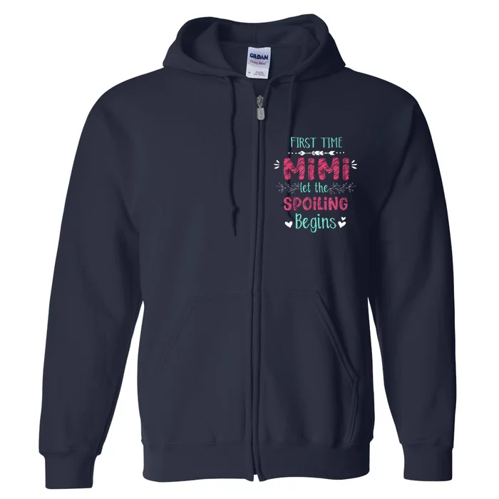 First Time Mimi Let The Spoiling Begin Funny New Grandma Full Zip Hoodie