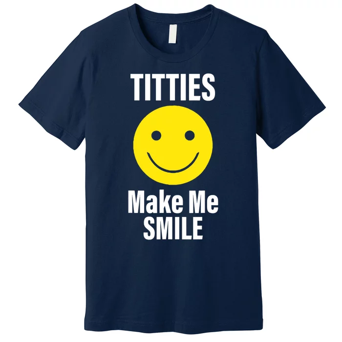 Funny Titties Make Me Smile Premium T-Shirt