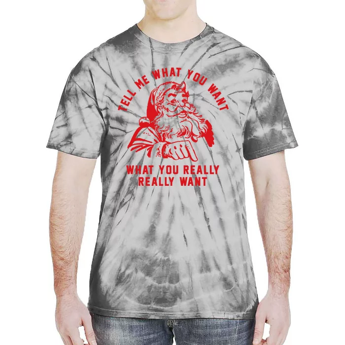 Funny Tell Me What You Want Santa Christmas Gift Tie-Dye T-Shirt