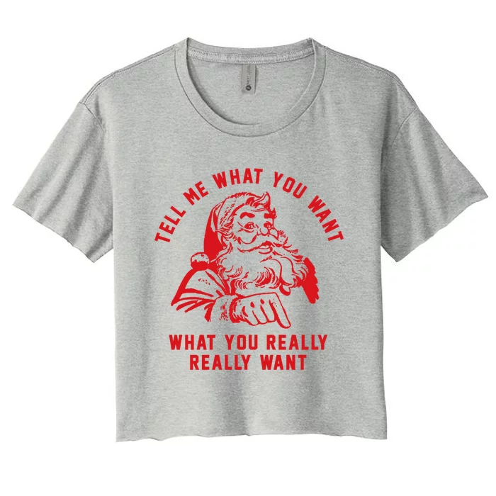 Funny Tell Me What You Want Santa Christmas Gift Women's Crop Top Tee