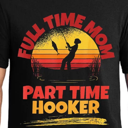 Full Time Mom Part Time Hooker Funny Fishing Pajama Set