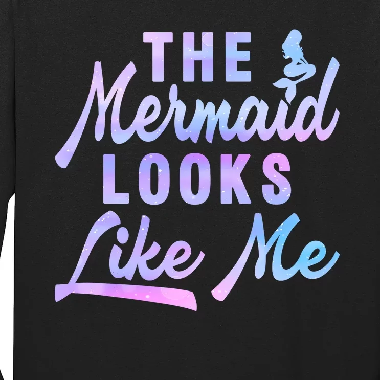 Funny The Mermaid Looks Like Me Quote Long Sleeve Shirt