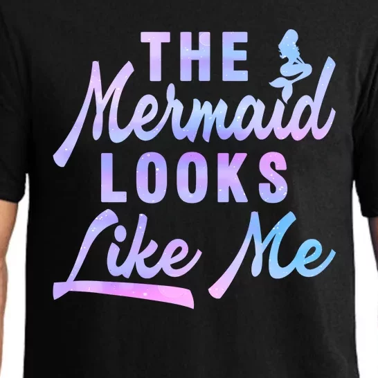 Funny The Mermaid Looks Like Me Quote Pajama Set