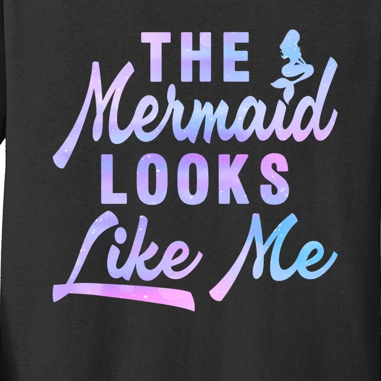 Funny The Mermaid Looks Like Me Quote Kids Long Sleeve Shirt