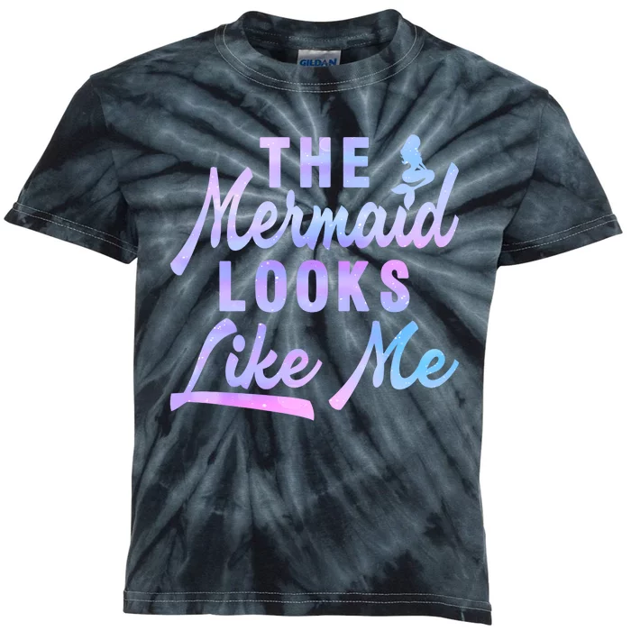 Funny The Mermaid Looks Like Me Quote Kids Tie-Dye T-Shirt