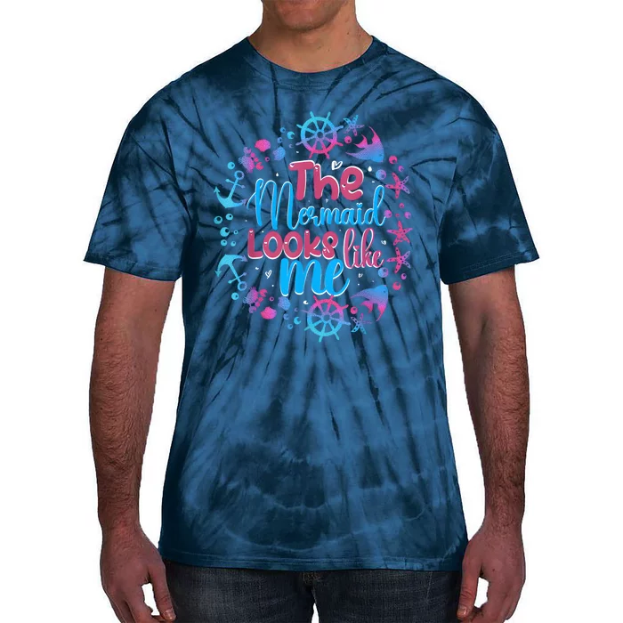 Funny The Mermaid Looks Like Me Quote Under The Ocean Tie-Dye T-Shirt