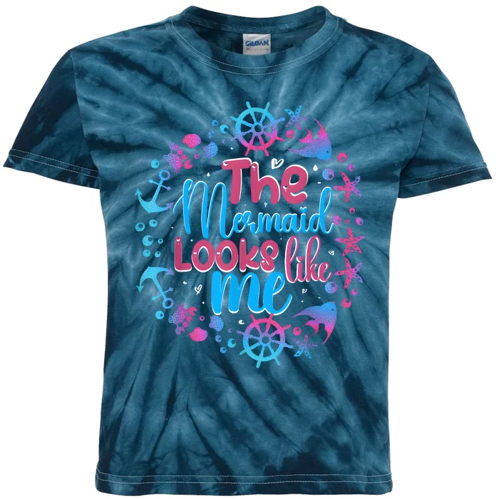 Funny The Mermaid Looks Like Me Quote Under The Ocean Kids Tie-Dye T-Shirt