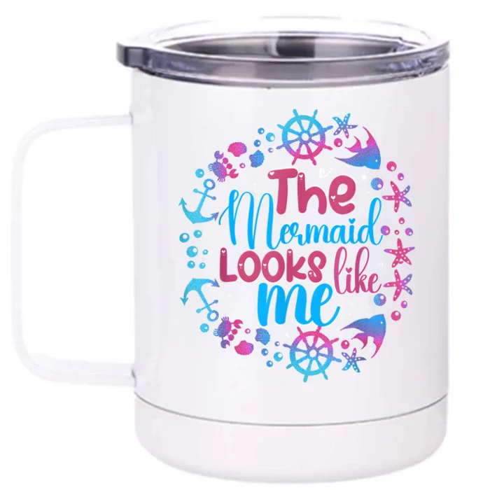 Funny The Mermaid Looks Like Me Quote Under The Ocean Front & Back 12oz Stainless Steel Tumbler Cup