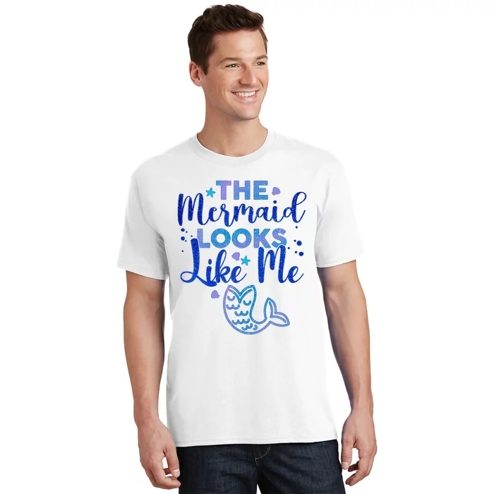 Funny The Mermaid Looks Like Me T-Shirt