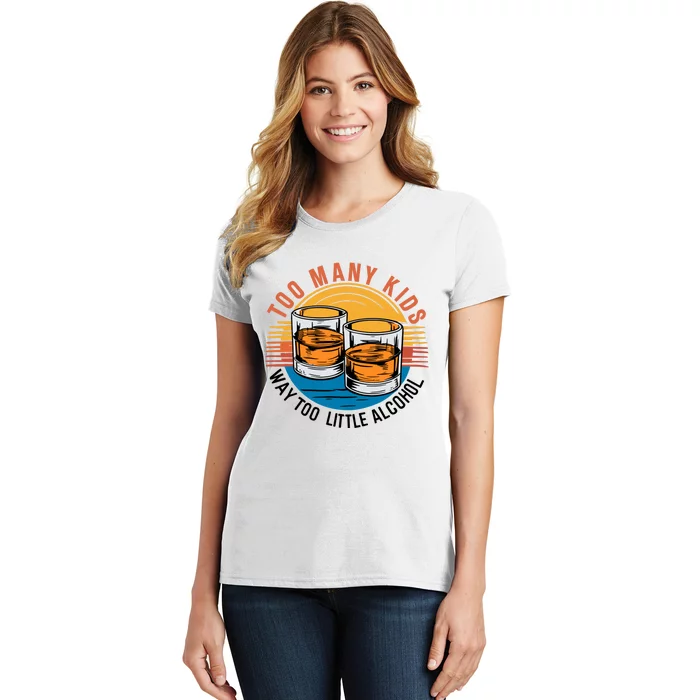 Funny Too Many Children Little Alcohol Dad Life Women's T-Shirt