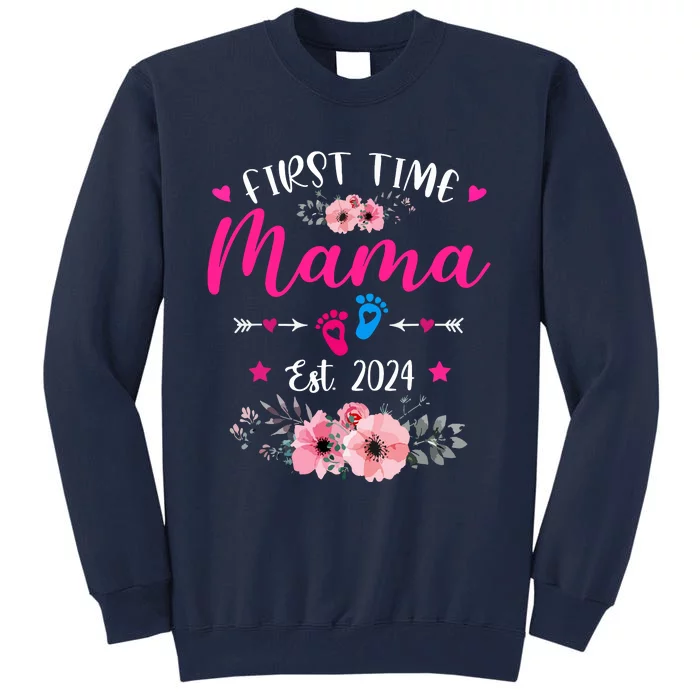 First Time Mama 2024 Mothers Day Soon To Be Mom Pregnancy Tall Sweatshirt