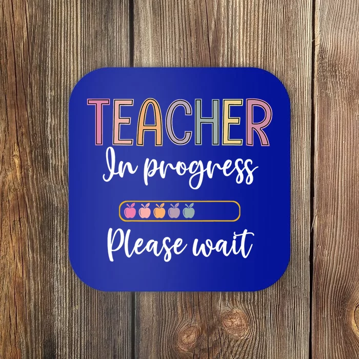 Future Teacher Meaningful Gift Teacher In Progress Please Wait Gift Coaster