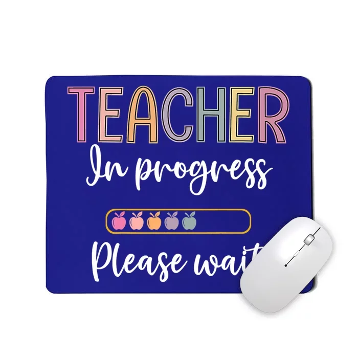 Future Teacher Meaningful Gift Teacher In Progress Please Wait Gift Mousepad