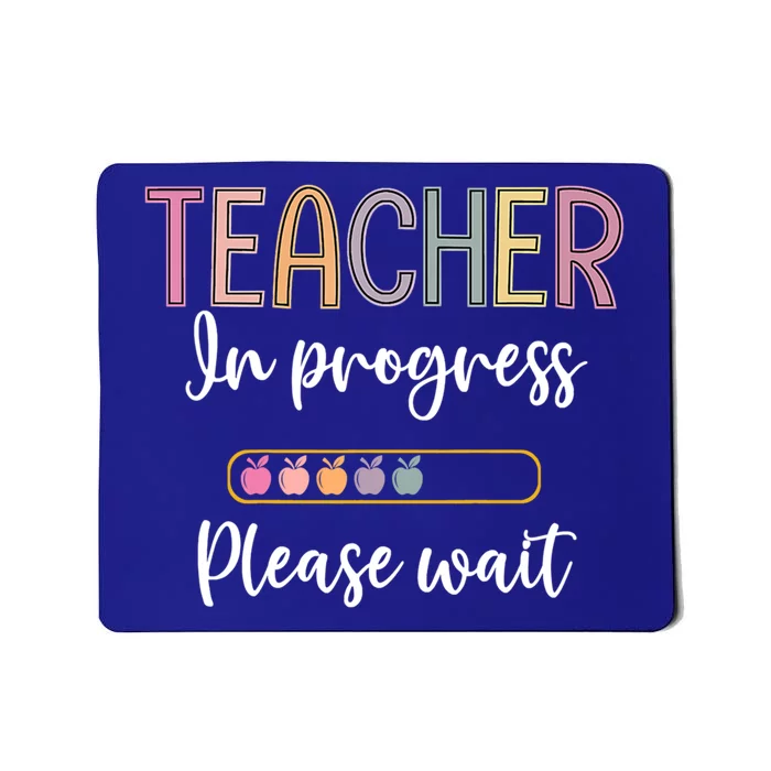 Future Teacher Meaningful Gift Teacher In Progress Please Wait Gift Mousepad