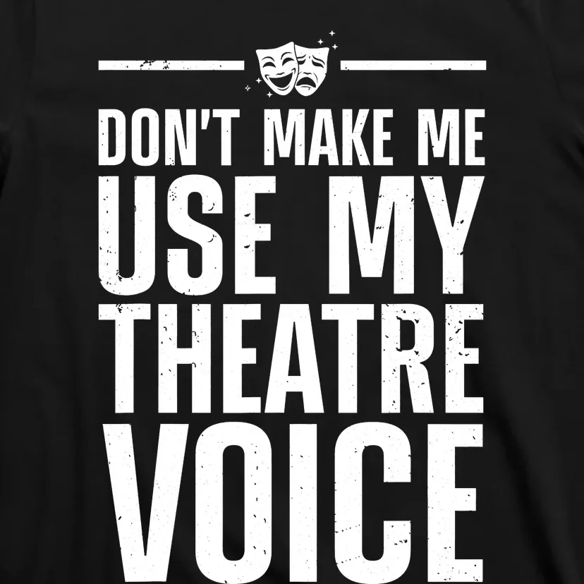 Funny Theatre Musical Theatre Theater Actor T-Shirt