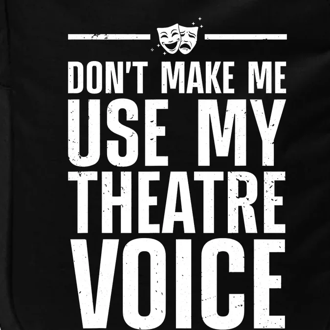 Funny Theatre Musical Theatre Theater Actor Impact Tech Backpack