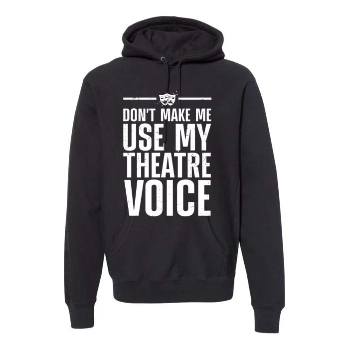 Funny Theatre Musical Theatre Theater Actor Premium Hoodie