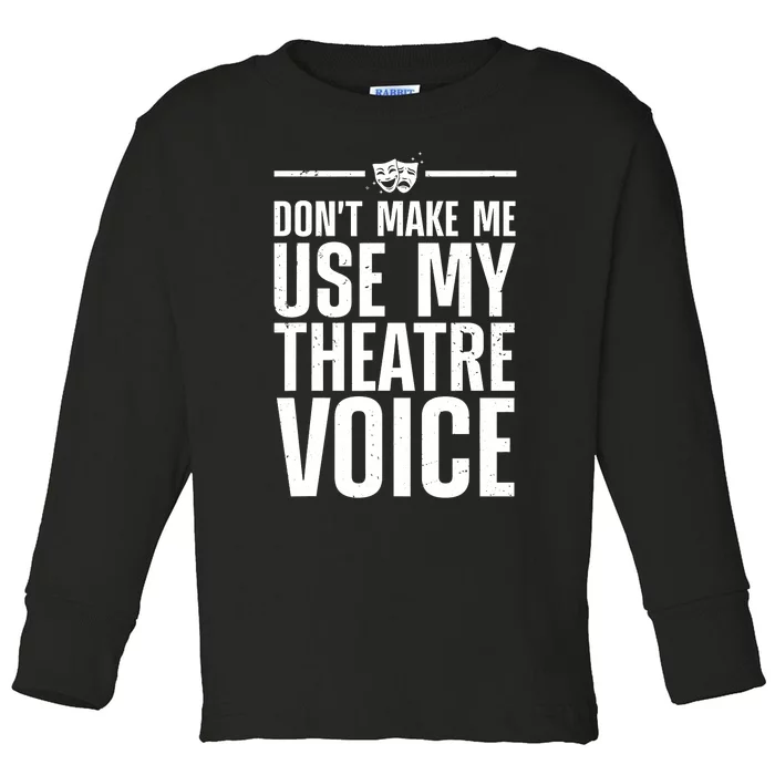 Funny Theatre Musical Theatre Theater Actor Toddler Long Sleeve Shirt