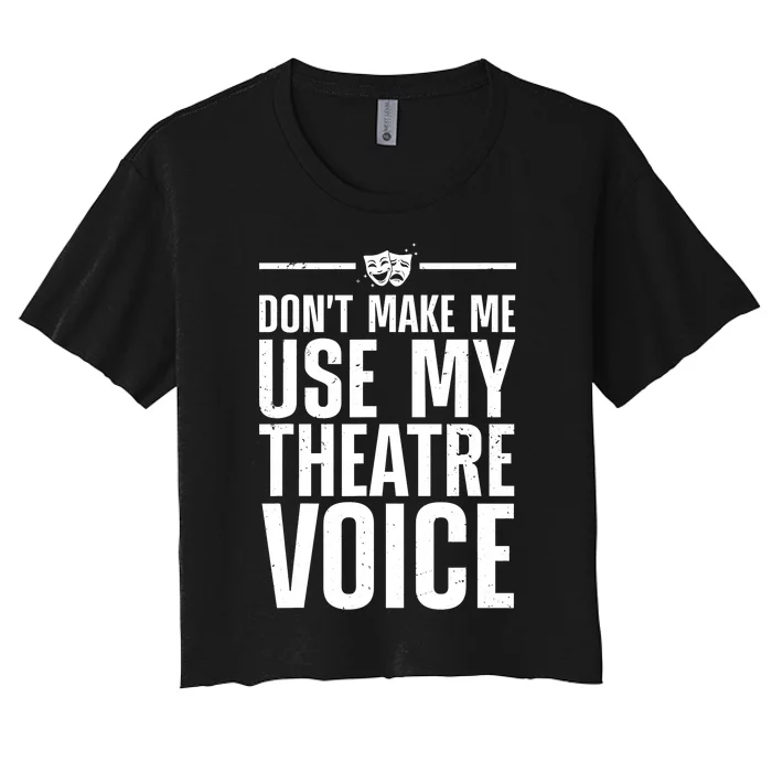 Funny Theatre Musical Theatre Theater Actor Women's Crop Top Tee