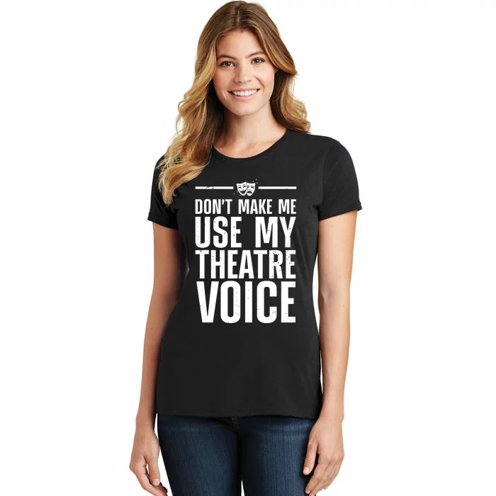 Funny Theatre Musical Theatre Theater Actor Women's T-Shirt