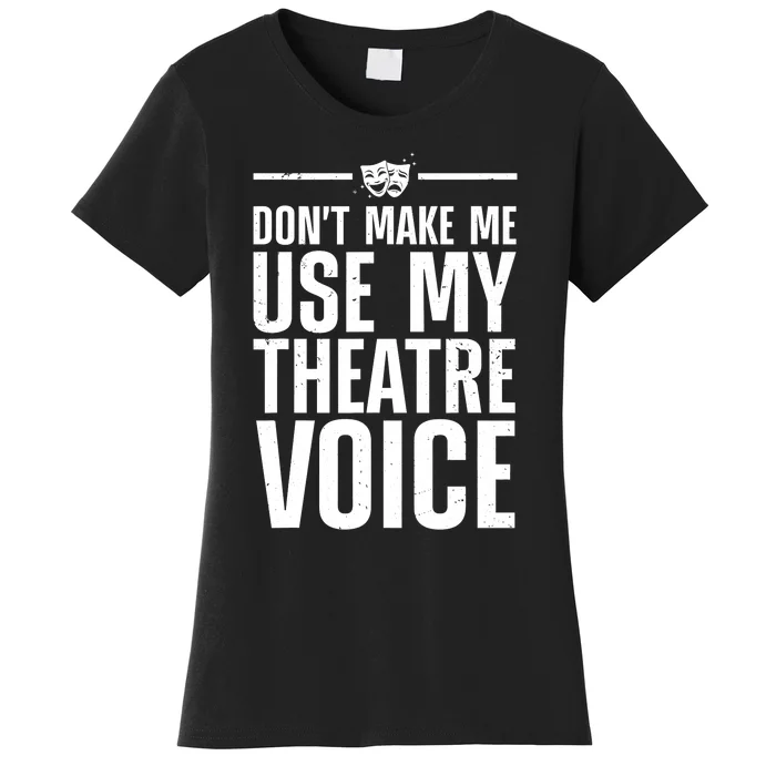 Funny Theatre Musical Theatre Theater Actor Women's T-Shirt