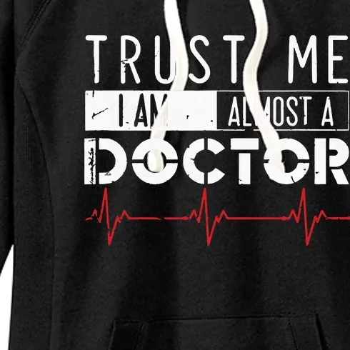 Funny Trust Me Im Almost A Doctor Medical Student Women's Fleece Hoodie