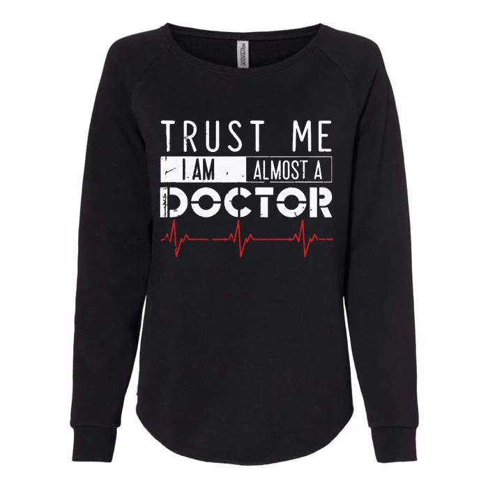 Funny Trust Me Im Almost A Doctor Medical Student Womens California Wash Sweatshirt