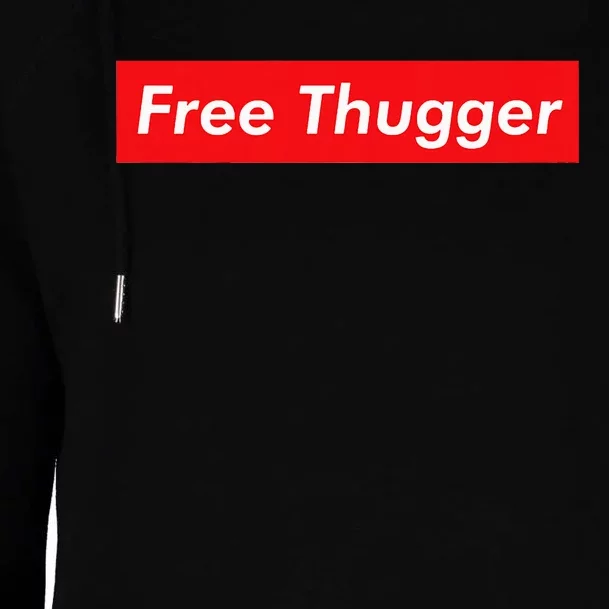 Free Thugger Meme Hip Hop Funny Viral Joke Music Urban Slang Womens Funnel Neck Pullover Hood