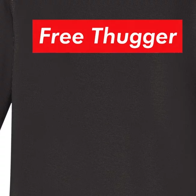 Free Thugger Meme Hip Hop Funny Viral Joke Music Urban Slang Baby Long Sleeve Bodysuit