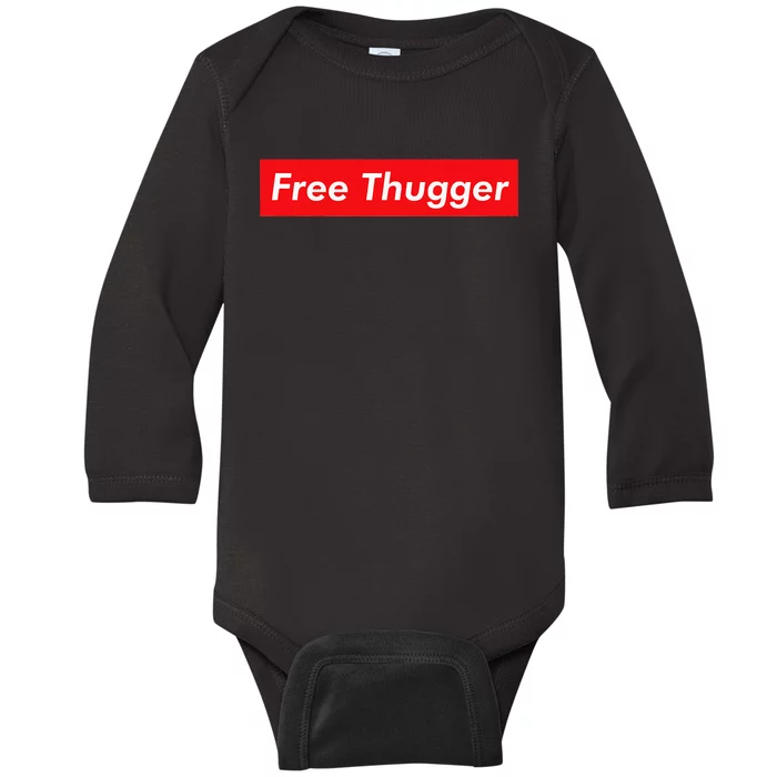 Free Thugger Meme Hip Hop Funny Viral Joke Music Urban Slang Baby Long Sleeve Bodysuit