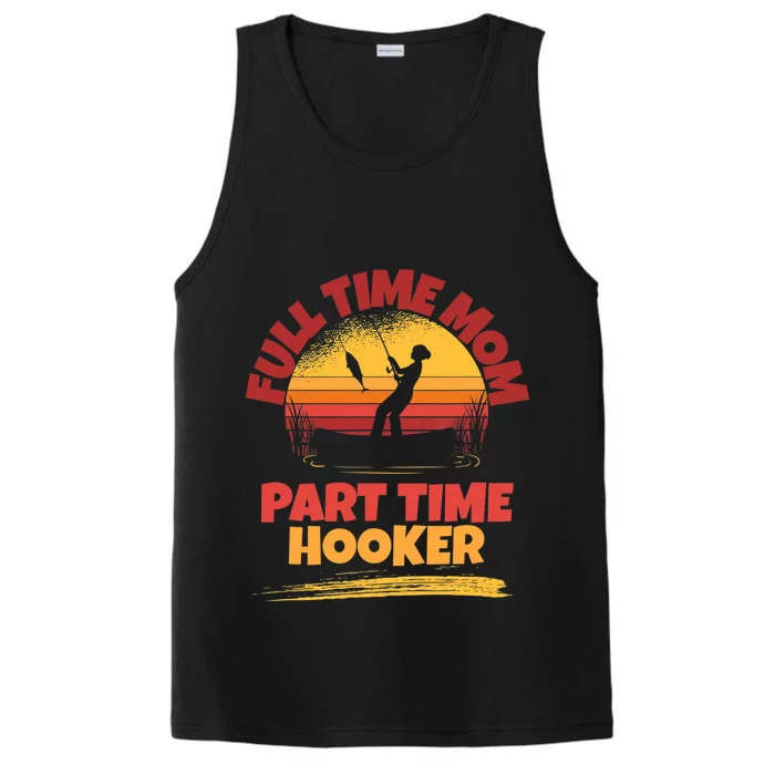 Full Time Mom Part Time Hooker Funny Fishing Performance Tank