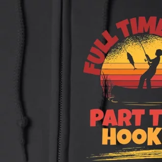 Full Time Mom Part Time Hooker Funny Fishing Full Zip Hoodie